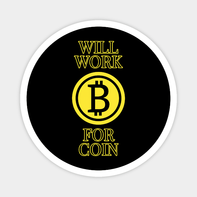 Will work for coin - Bitcoin cryptocurrency design Magnet by Room Thirty Four